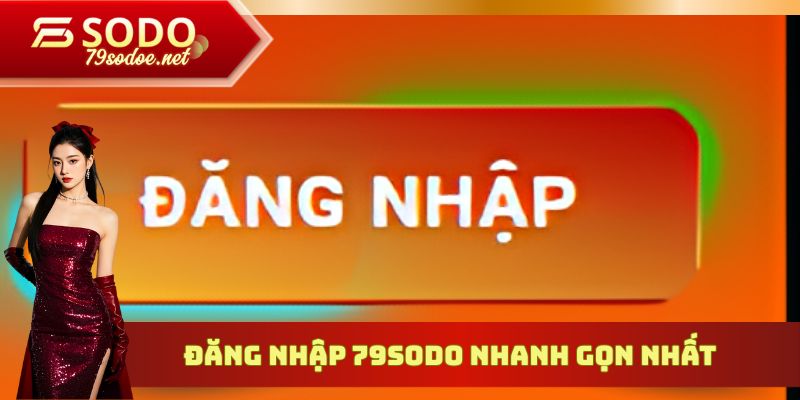 Đăng nhập 79sodo nhanh gọn nhất