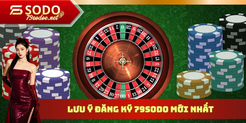 Lưu ý đăng ký 79sodo mới nhất