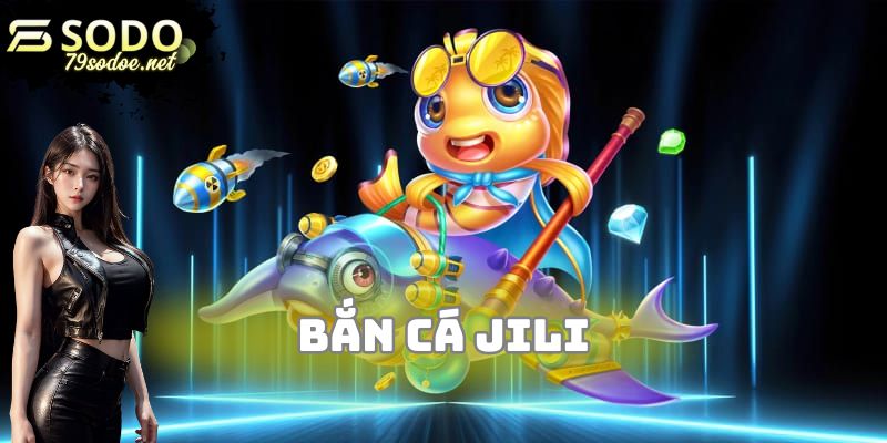 Bắn cá Jili