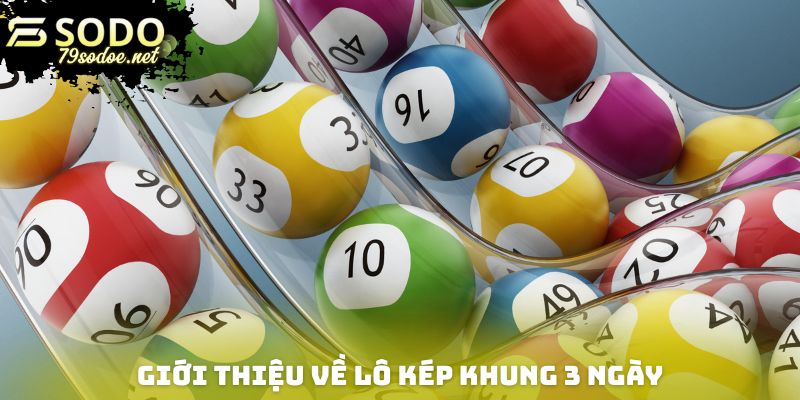 Giới thiệu về lô kép khung 3 ngày